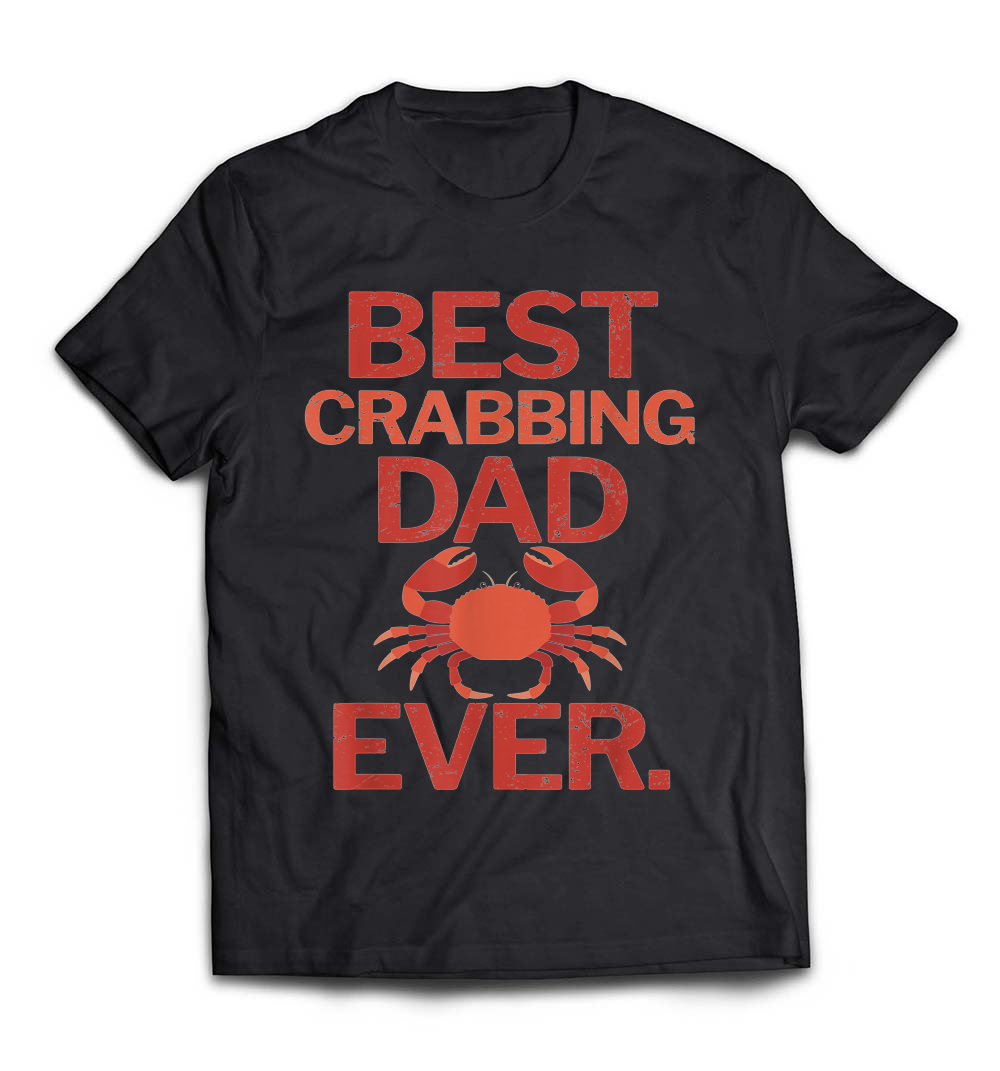 Best Crabbing Dad Ever Funny Crab Fishing T-Shirt: Celebrate Your Crabbing Passion